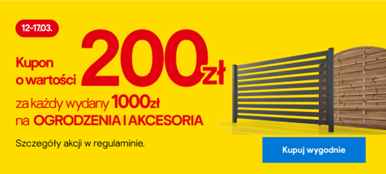 Kupon o wartości 200 zł za każdy wydany 1000 zł na ogrodzenia i akcesoria