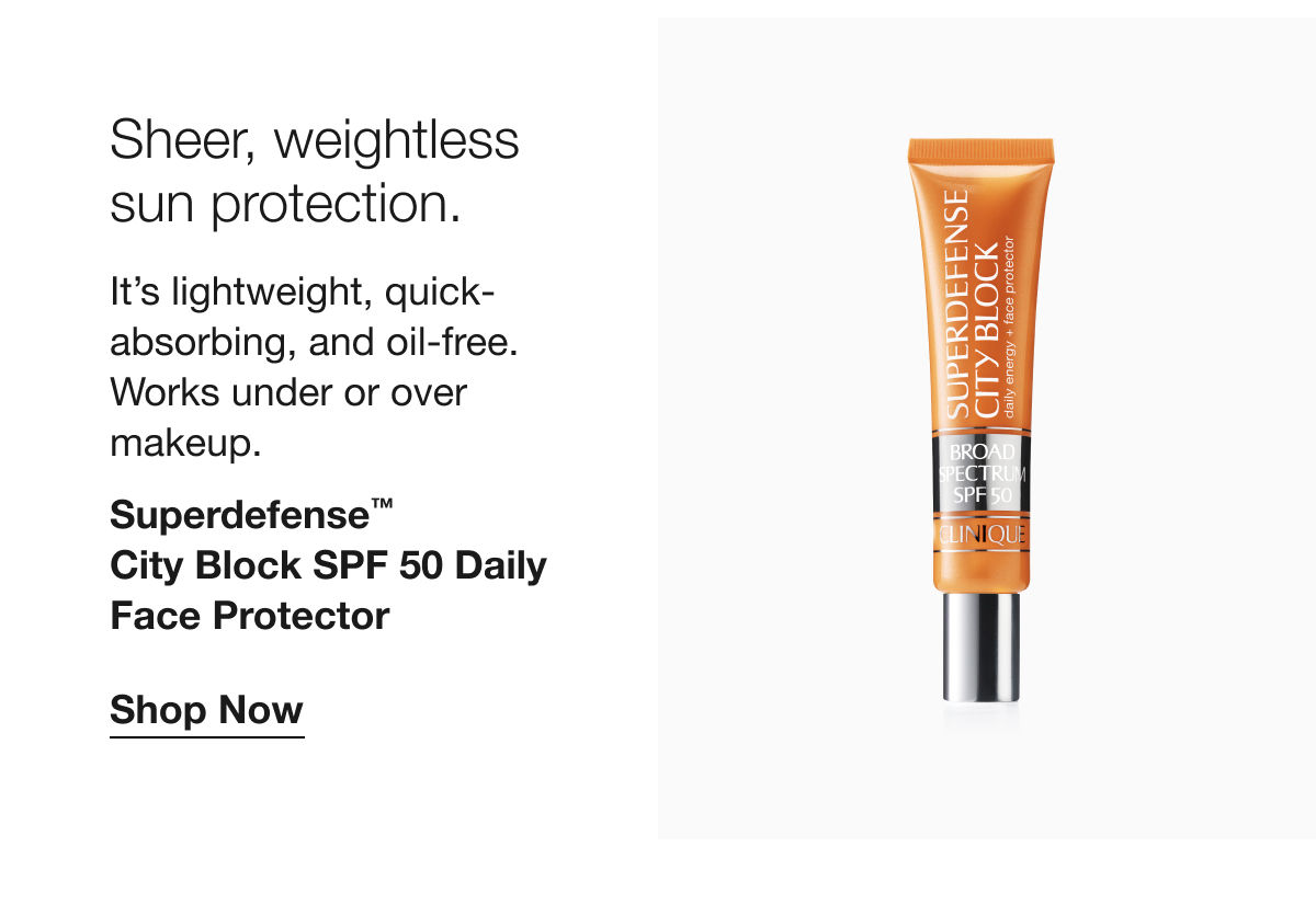 Sheer, weightless sun protection. | It’s lightweight, quick-absorbing, and oil-free. Works under or over makeup. | Superdefense™ City Block SPF 50 Daily Face Protector | Shop Now