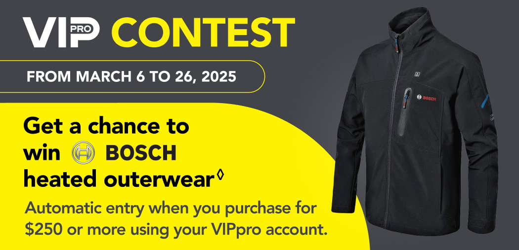 VIPpro CONTEST​  GET A CHANCE TO WIN BOSCH HEATED OUTERWEAR*◊