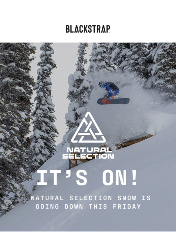 IT’S ON! The Natural Selection Snow Starts Friday