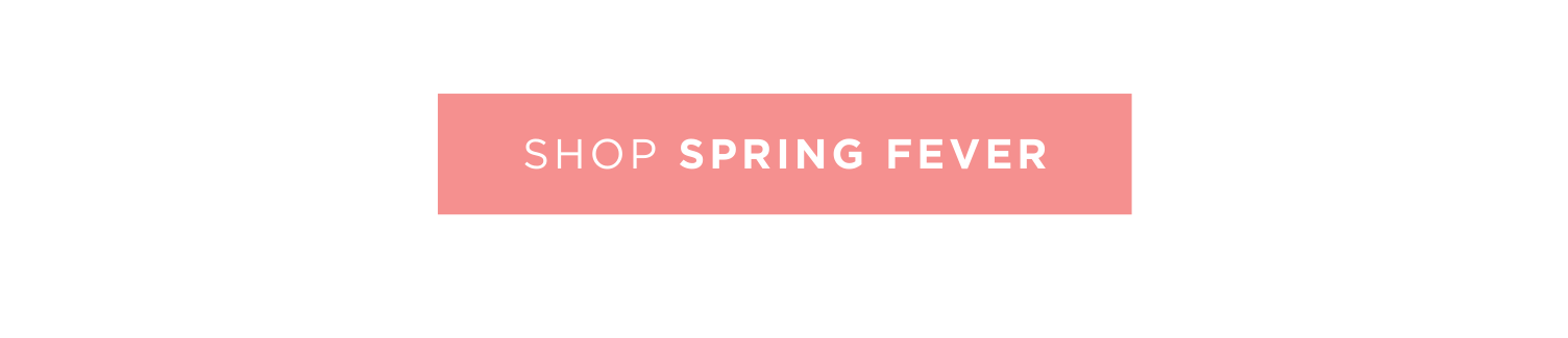 Shop Spring Fever