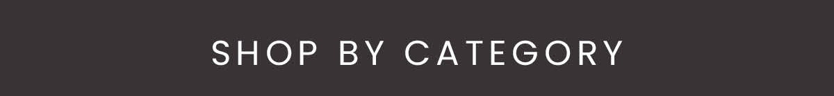 SHOP BY CATEGORY