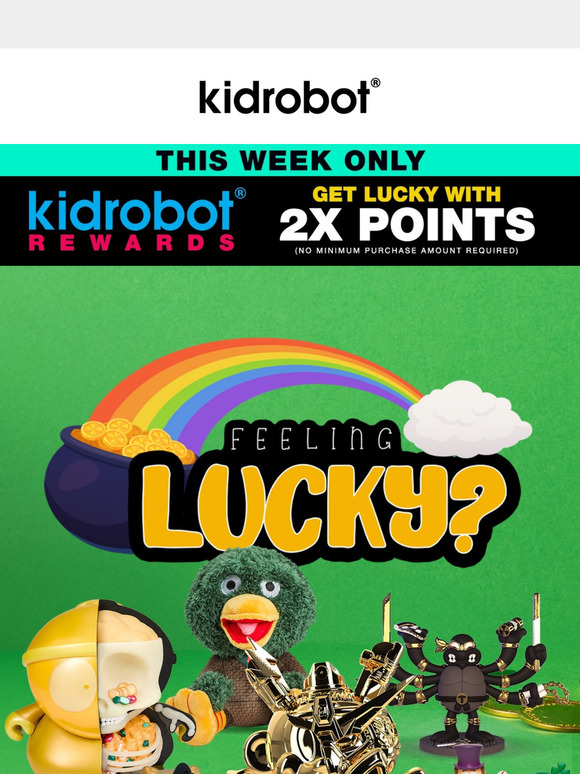 Get lucky with Kidrobot Rewards! 🍀