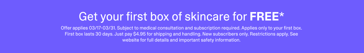 Get your fist box of skincare for FREE!
