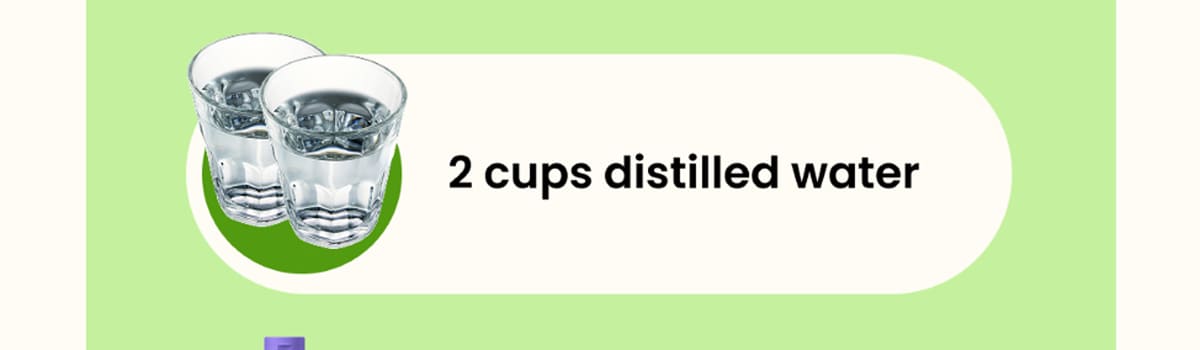 2 cups distilled water