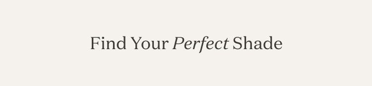 Find Your Perfect Shade