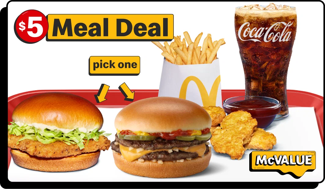 $5 Meal Deal with McValue. Pick one. McChicken or McDouble.