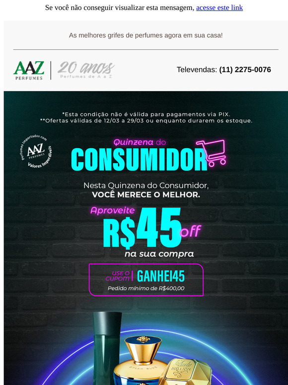 Nada Menos do que O MELHOR Para Você, Consumidor. Ganhe R$45,00 OFF na Sua Compra!