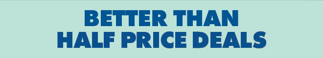 Better than half price deals