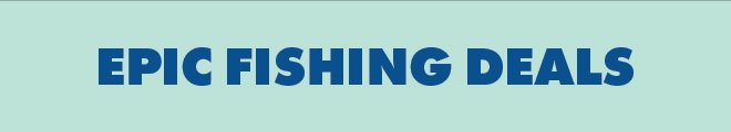 Epic Fishing Deals