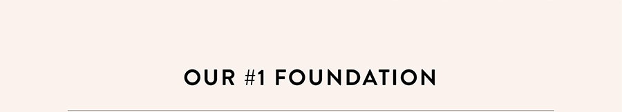 Our #1 Foundation