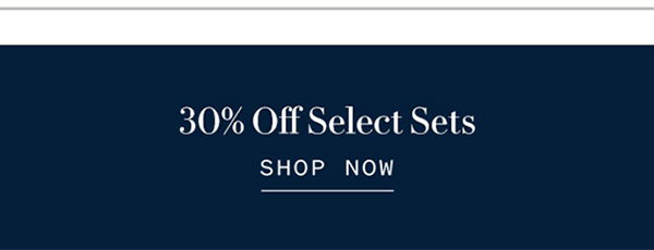 30% Off Select Sets
