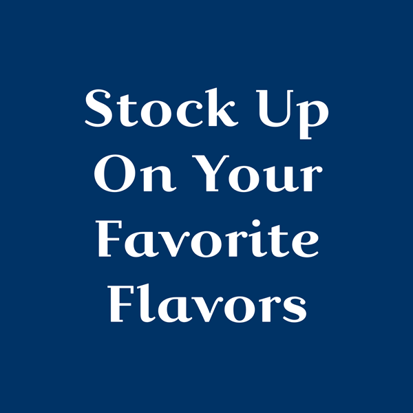 Stock Up On Your Favorite Flavors