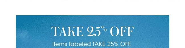 TAKE 25% OFF