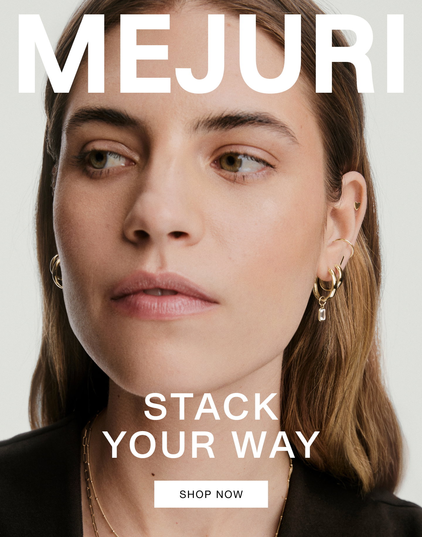 Mejuri. Stack Your Way. Shop Now.