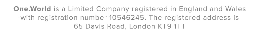 One.World is a Limited Company registered in England and Wales with registration number 10546245. The registered address is 65 Davis Road, London KT9 1TT