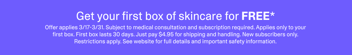 Get your fist box of skincare for FREE!