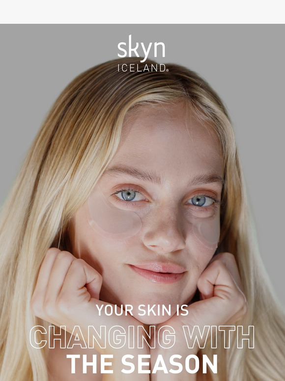 Reminder: Your skin is changing with the season