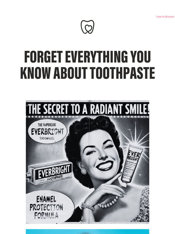 Forget Everything You Know About Toothpaste