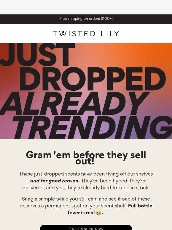 JUST DROPPED, ALREADY TRENDING
