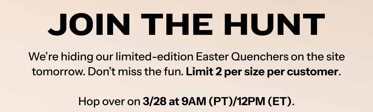 We're hiding our limited-edition Easter Quenchers on the site tomorrow