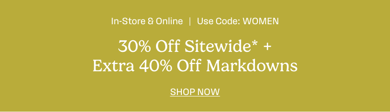 30% Off Sitewide* + Extra 40% Off Markdowns 