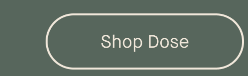 Shop Dose
