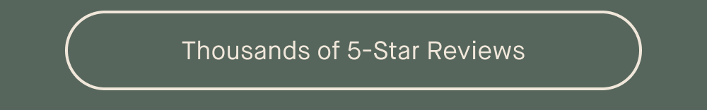Thousands of 5-Star Reviews