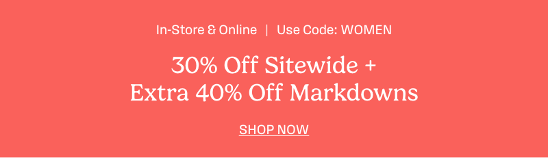 30% Off Sitewide + Extra 40% Off Markdowns