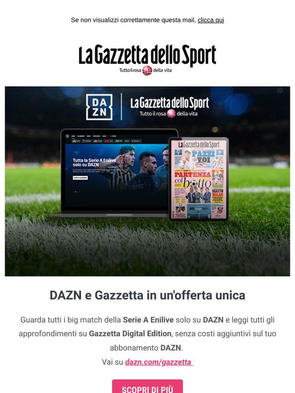 Con DAZN segui tutti i big match e hai Gazzetta senza costi aggiuntivi!