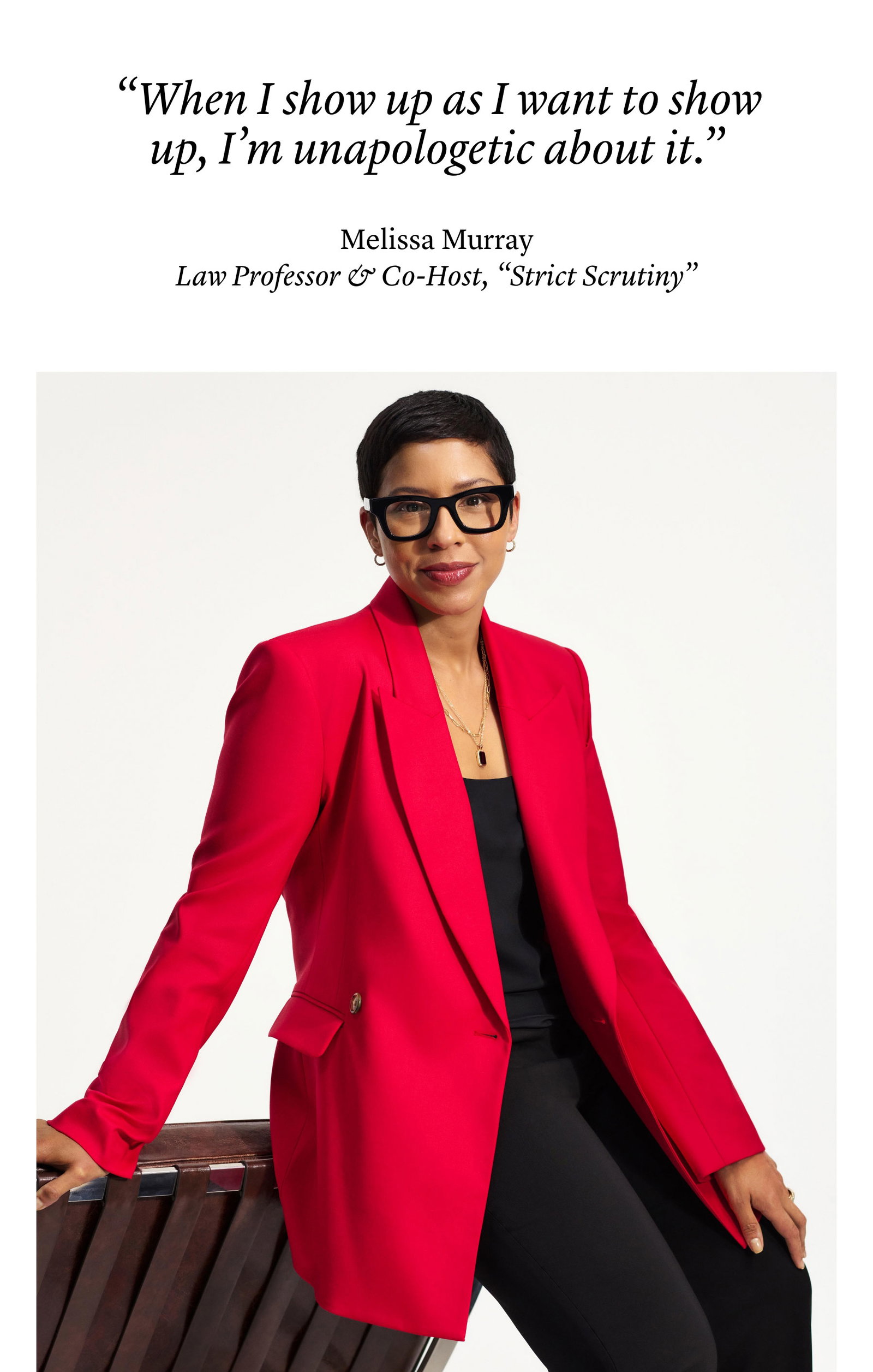 “When I show up as I want to show up, I’m unapologetic about it.”