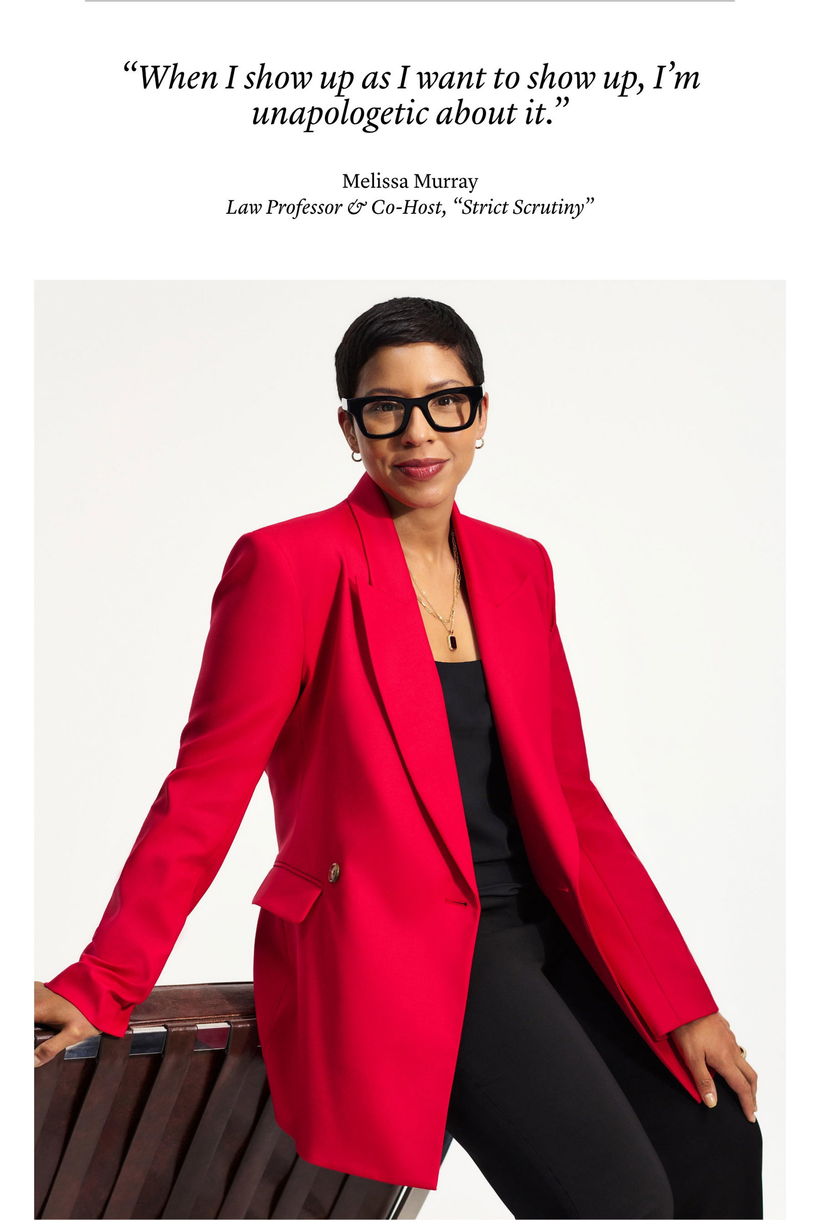 “When I show up as I want to show up, I’m unapologetic about it.”
