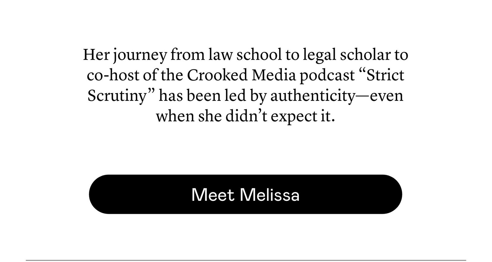 Her journey from law school to legal scholar to co-host of the Crooked Media podcast “Strict Scrutiny” has been led by authenticity—even when she didn’t expect it.