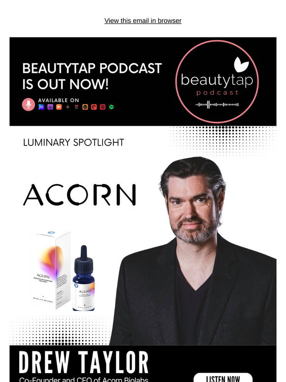 Beautytap Luminary Spotlight with Drew Taylor, Co-Founder and CEO of Acorn Biolabs