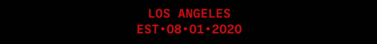 Established in Los Angeles. EST 08-01-2020