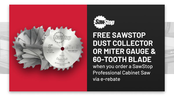 FREE SawStop Dado Set, Dust Collector or Miter Gauge and 60 Tooth Blade