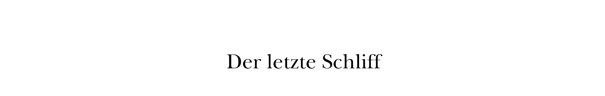 Der letzte Schliff