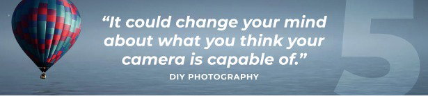 It could change your mind about what you think your camera is capable of.