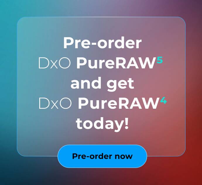 Pre-order DxO PureRAW 5 and get DxO PureRAW 4 today! Pre-order now