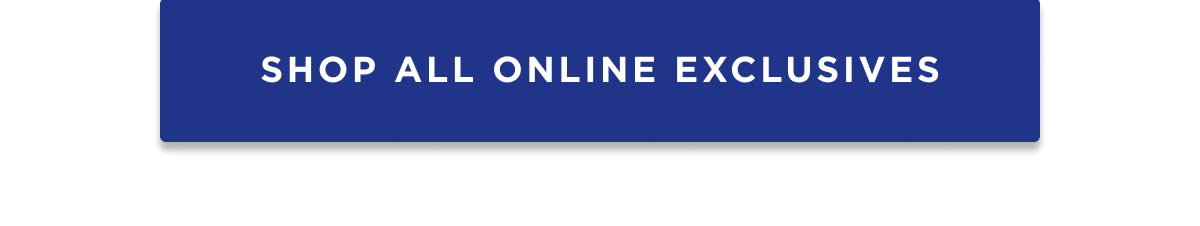 Shop all Online Exclusives