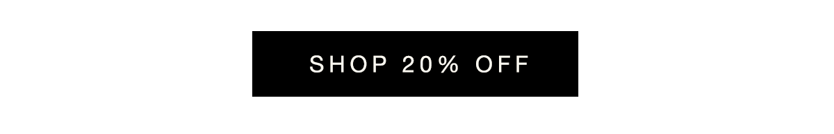 SHOP 20% OFF