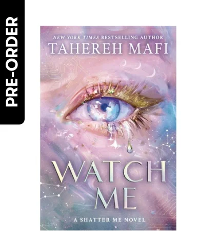Watch Me by Tahereh Mafi