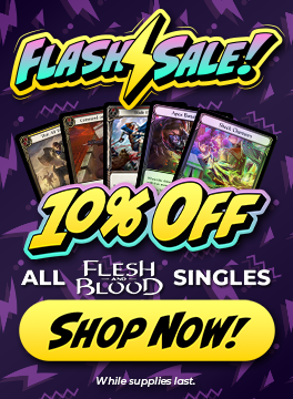 10% off all Flesh and Blood singles!