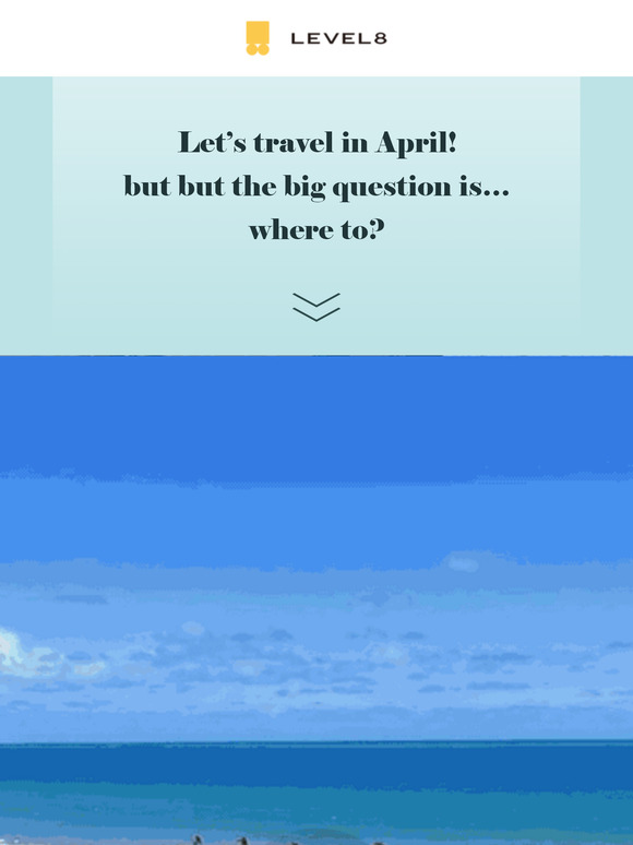 Best Destinations to Visit in April!