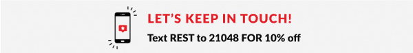 Let's Keep In Touch! Text REST to 21048 For 10% off