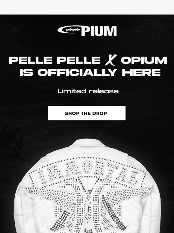 PELLE PELLE x OPIUM— Available Now