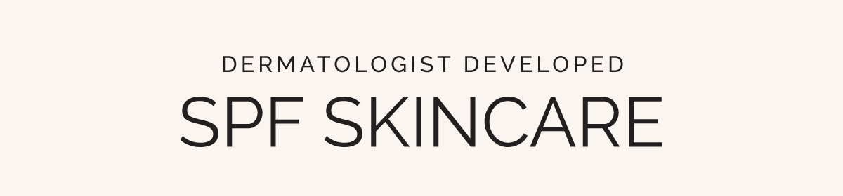 Dermatologist Developed SPF Skincare