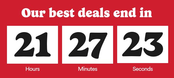 Our best deals end soon!