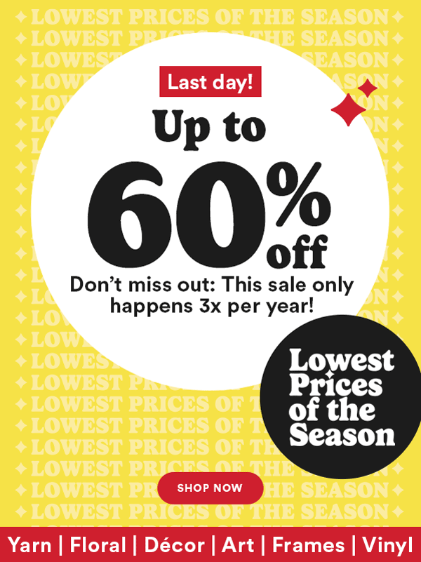 Last day! Up to 60% off Don't miss out: This sale only happens 3x per year! Lowest Prices of the Season Shop Now
