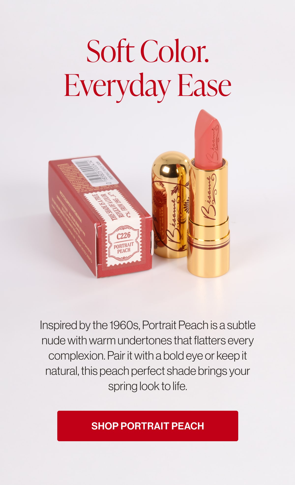 Soft Color. Everyday Ease Inspired by the 1960s, Portrait Peach is a subtle nude with warm undertones that flatters every complexion. Pair it with a bold eye or keep it natural, this peach perfect shade brings your spring look to life. Shop Portrait Peach